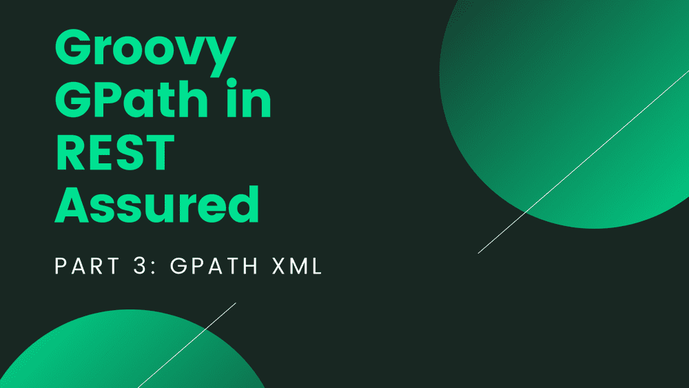 Groovy GPath in REST Assured – Part 3: GPath XML