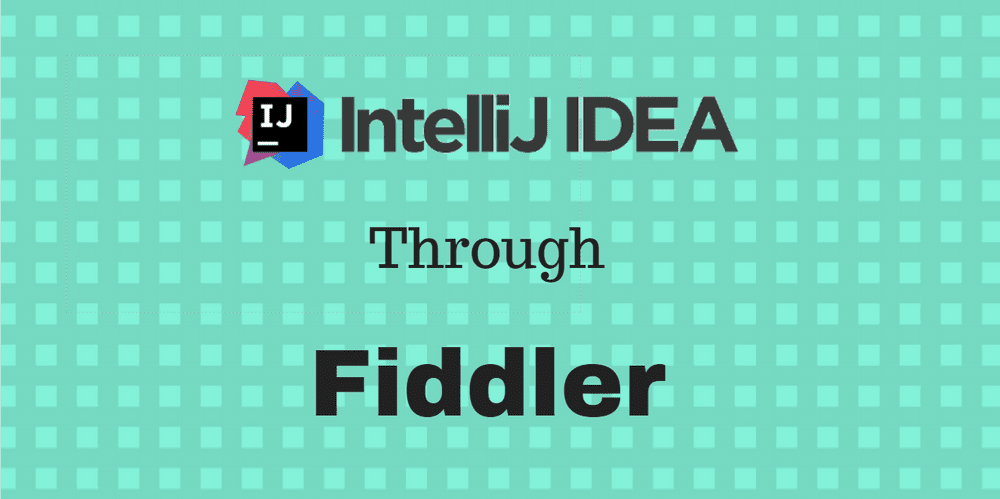 Running Intellij traffic through Fiddler